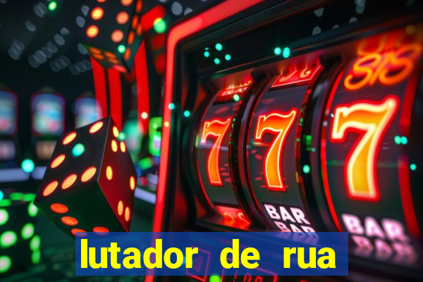 lutador de rua filme completo dublado mega filmes